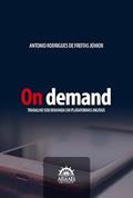Ler On Demand: Trabalho sob Demanda em Plataformas Digitais, do autor Antonio Rodrigues de Freitas Júnior