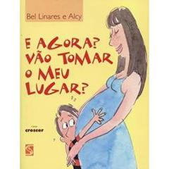 E Agora? Vão Tomar o Lugar?, do autor Bel Linares
