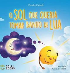 O Sol que queria tomar banho de lua, do autor Claudia Cataldi
