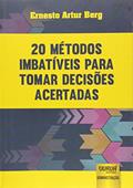 Ler 20 Métodos Imbatíveis para Tomar Decisões Acertadas, do autor Ernesto Artur Berg