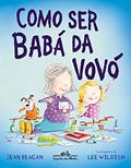Ler Como ser babá da vovó, do autor Jean Reagan Ler Como ser babá da vovó, do autor Jean Reagan