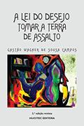 Ler A lei do desejo: Tomar a terra de assalto, do autor Gastão Wagner de Sousa Campos