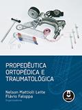 Ler Propedêutica Ortopédica e Traumatológica, do autor Nelson Mattioli Leite; Flávio Faloppa