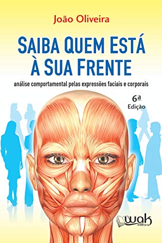 Saiba Quem Está a Sua Frente. Análise Comportamental Pelas Expressões Faciais e Corporais, do autor Joao Oliveira