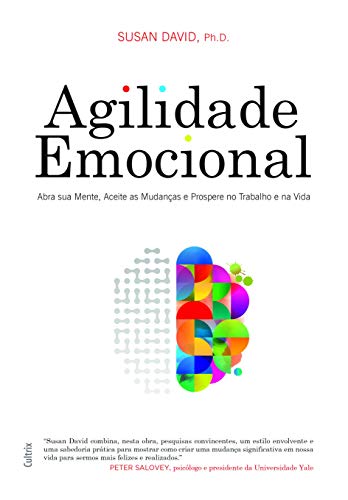 Ler Agilidade Emocional: Abra sua Mente, Aceite as Mudanças e Prospere no Trabalho e na Vida, do autor Susan David