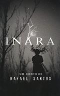 Ler Inara (Contos Folclóricos Livro 2), do autor Rafael Santos