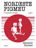 Ler Nordeste Pigmeu: Uma geração ameaçada, do autor Meraldo Zisman