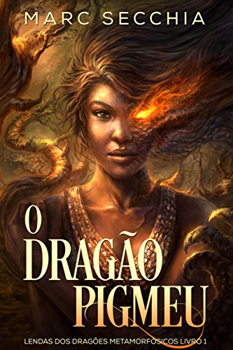 Ler O Dragão Pigmeu - Lendas dos Dragões Metamorfósicos Livro 1, do autor Marc Secchia