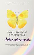 Ler MPIA - Manual Prático de Introdução ao Autoconhecimento: Aprenda técnicas simples de como iniciar no seu processo de autoconhecimento., do autor Cintya de Abreu Haselmann