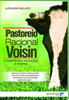 Pastoreio Racional Voisin. Fundamentos, Aplicações, Projetos, do autor Jurandir Melado