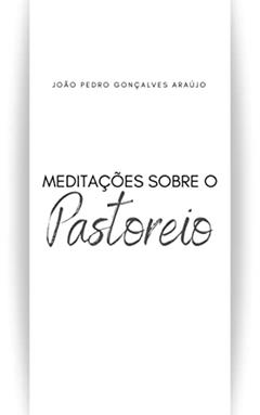 Meditações sobre o pastoreio, do autor João Pedro Gonçalves Araújo