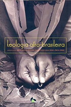Teologia Afro-Brasileira, do autor Volney José Berkenbrock; Afonso Maria Ligorio Soares; João Luiz Carneiro; Eduardo Rodrigues da Cruz; Dilaine Soares Sampaio