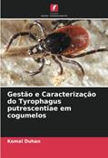 Ler Gestão e Caracterização do Tyrophagus putrescentiae em cogumelos, do autor Komal Duhan