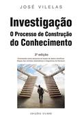 Ler Investigação - O Processo de Construção do Conhecimento - 3ª Edição - Revista e Aumentada, do autor José Vilelas Ler Investigação - O Processo de Construção do Conhecimento - 3ª Edição - Revista e Aumentada, do autor José Vilelas
