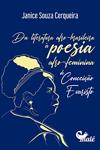 Ler Da Literatura Afro-Brasileira à Poesia Afro-Feminina de Conceição Evaristo, do autor Janice Souza Cerqueira Ler Da Literatura Afro-Brasileira à Poesia Afro-Feminina de Conceição Evaristo, do autor Janice Souza Cerqueira