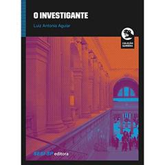 O Investigante, do autor Luiz Antonio Aguiar