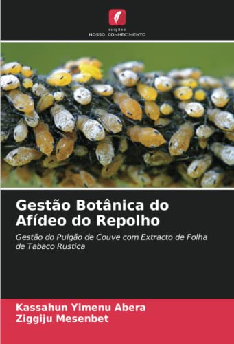 Ler Gestão Botânica do Afídeo do Repolho: Gestão do Pulgão de Couve com Extracto de Folha de Tabaco Rustica, do autor Kassahun Yimenu Abera; Ziggiju Mesenbet Ler Gestão Botânica do Afídeo do Repolho: Gestão do Pulgão de Couve com Extracto de Folha de Tabaco Rustica, do autor Kassahun Yimenu Abera; Ziggiju Mesenbet