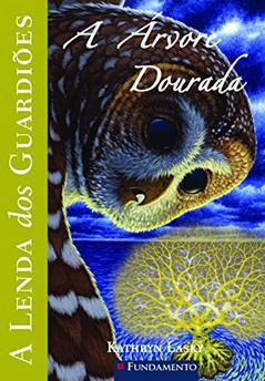 A Lenda dos Guardiões. A Arvore Dourada - Volume 12, do autor Kathryn Lasky