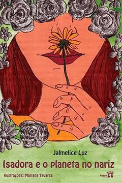Isadora e o planeta no nariz, do autor Jalmelice Luz