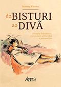 Ler Do bisturi ao divã: cirurgia bariátrica, compulsão alimentar e psicanálise, do autor Monica Vianna