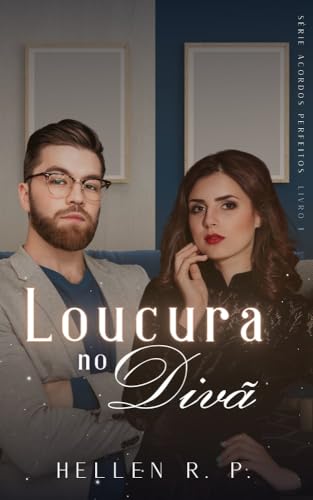 Ler Loucura no Divã (Acordos Perfeitos Livro 1), do autor Hellen R. P. Ler Loucura no Divã (Acordos Perfeitos Livro 1), do autor Hellen R. P.