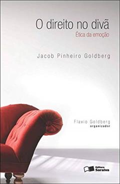 Direito no Divã: Ética da Emoção - 1ª Edição 2011, do autor Jacob Pinheiro Goldberg