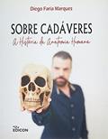 Ler Sobre Cadáveres: A História Da Anatomia Humana, do autor Diego Faria Marques Ler Sobre Cadáveres: A História Da Anatomia Humana, do autor Diego Faria Marques