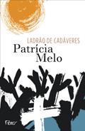 Ler Ladrão de cadáveres, do autor Patrícia Melo Ler Ladrão de cadáveres, do autor Patrícia Melo