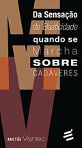 Ler Da Sensação de Elasticidade Quando Se Marcha Sobre Cadáveres, do autor Mátei Visniec Ler Da Sensação de Elasticidade Quando Se Marcha Sobre Cadáveres, do autor Mátei Visniec