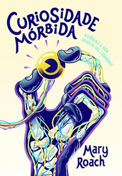 Curiosidade mórbida, do autor Mary Roach