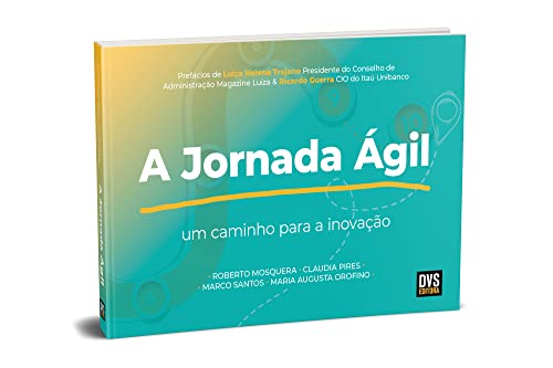 Ler A Jornada Ágil: Um Caminho para a Inovação, do autor Roberto Mosquera; Claudia Pires; Maria Augusta Orofino; Marco Santos