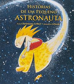 Histórias de um pequeno astronauta, do autor Christiane Gribel