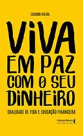 Ler Viva em paz com o seu Dinheiro: Qualidade de Vida e Educação Financeira, do autor Erasmo Vieira