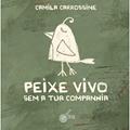 Ler Peixe Vivo. Sem a Tua Companhia, do autor Camila Carrosine