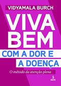Ler Viva bem com a dor e a doença, do autor Vidyamala Burch Ler Viva bem com a dor e a doença, do autor Vidyamala Burch