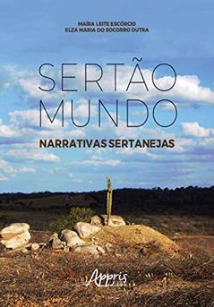 Sertão mundo: narrativas sertanejas, do autor Elza Maria do Socorro Dutra; Maíra Leite Escórcio