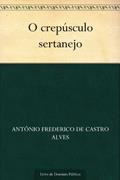 Ler O crepúsculo sertanejo, do autor Antônio Frederico de Castro Alves