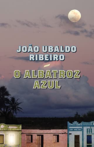 Ler O albatroz azul, do autor João Ubaldo Ribeiro