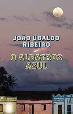 O albatroz azul, do autor João Ubaldo Ribeiro