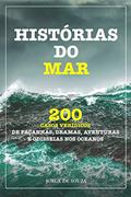 Ler Historias do Mar 4Edição: 200 Casos Verídicos de Façanhas, Dramas, Aventuras E Odisseias Nos Oceanos, do autor Vários Autores