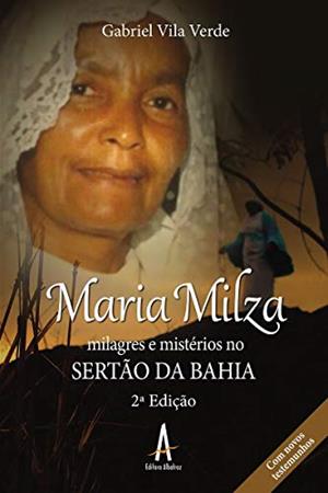Maria Milza - Milagres e Mistérios no Sertão da Bahia (2º Ed.), do autor Pe. Gabriel Vila Verde