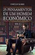 Ler 25 pensamentos de um homem econômico, v.1. - 1.ed. - 2020, do autor Vinícius Nobre Ler 25 pensamentos de um homem econômico, v.1. - 1.ed. - 2020, do autor Vinícius Nobre
