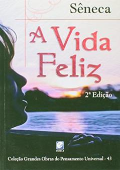 Vida Feliz, a - 2ª, do autor Seneca