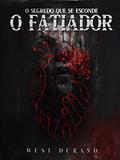 Ler O FATIADOR: O segredo que se esconde..., do autor WEST DURAND Ler O FATIADOR: O segredo que se esconde..., do autor WEST DURAND