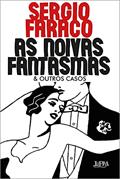 Ler As Noivas Fantasmas & Outros Casos (ilustrado), do autor Sérgio Faraco Ler As Noivas Fantasmas & Outros Casos (ilustrado), do autor Sérgio Faraco