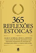 Ler 365 Reflexões Estoicas: Mestres da Filosofia apresentam os mais importantes ensinamentos, do autor Marco Aurélio; Lúcio Aneu Séneca; Epiteto  Epicteto