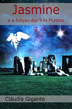 Jasmine e a Junção dos Três Mundos, do autor Cláudia Gigante