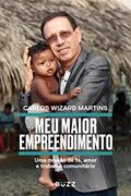 Ler Meu maior empreendimento: uma missão de fé, amor e trabalho comunitário, do autor Carlos Wizard Martins