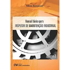 Manual Básico Para Inspetor de Manutenção Industrial - Volume 2, do autor Edson Gonçalves