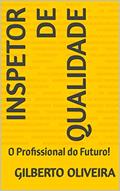 Ler Inspetor de Qualidade: O Profissional do Futuro!, do autor Gilberto Oliveira